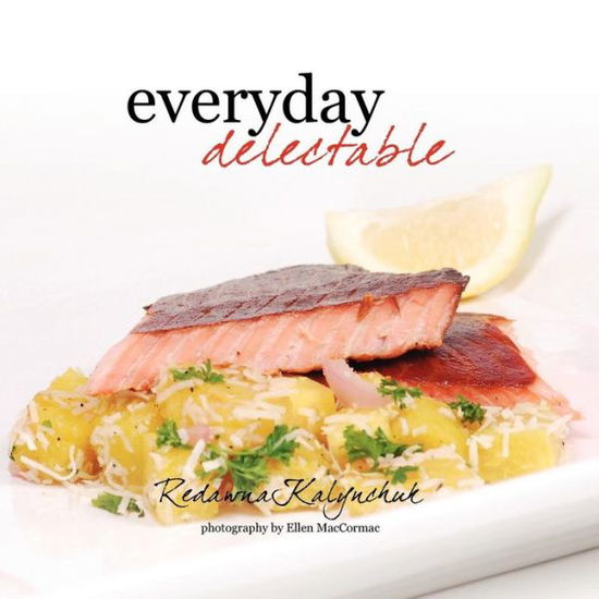 Cover for Redawna Kalynchuk · Everyday Delectable (Paperback Book) (2011)