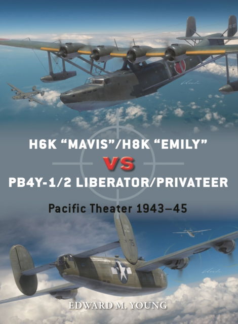 Cover for Edward M. Young · H6K “Mavis”/H8K “Emily” vs PB4Y-1/2 Liberator / Privateer: Pacific Theater 1943–45 - Duel (Paperback Book) (2023)