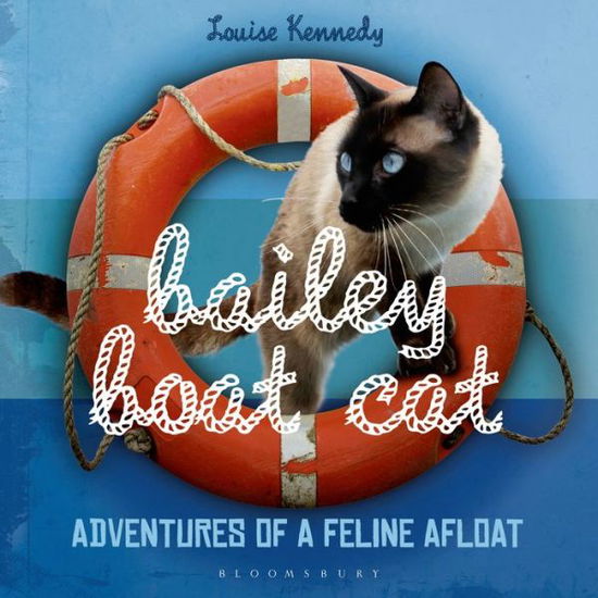 Cover for Louise Kennedy · Bailey Boat Cat: Adventures of a Feline Afloat (Hardcover Book) (2014)