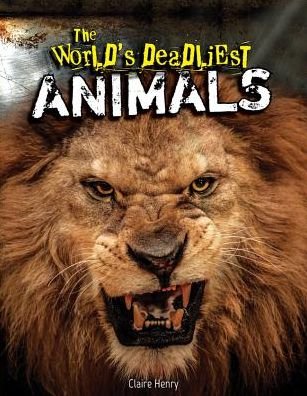 Cover for Claire Henry · The World's Deadliest Animals (Hardcover Book) (2014)