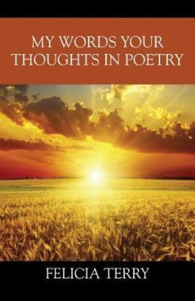 Felicia Terry · My Words Your Thoughts in Poetry (Paperback Bog) (2016)