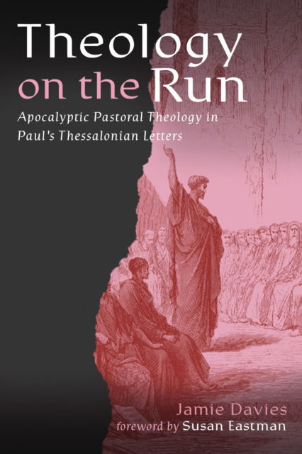 Cover for Jamie Davies · Theology on the Run: Apocalyptic Pastoral Theology in Paul's Thessalonian Letters (Hardcover Book) (2025)