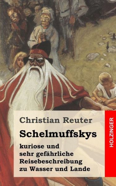 Cover for Christian Reuter · Schelmuffskys Kuriose Und Sehr Gefahrliche Reisebeschreibung Zu Wasser Und Lande (Paperback Book) (2013)