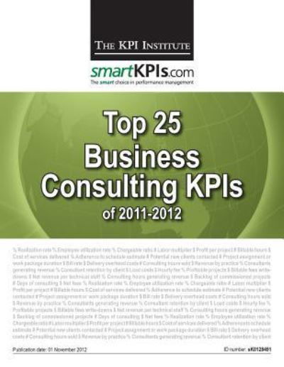 Cover for The Kpi Institute · Top 25 Business Consulting Kpis of 2011-2012 (Taschenbuch) (2013)