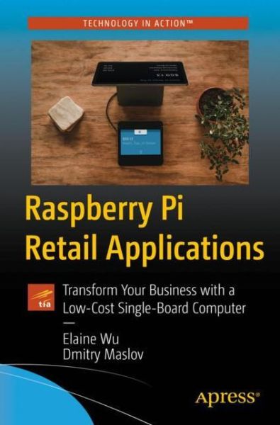 Cover for Elaine Wu · Raspberry Pi Retail Applications: Transform Your Business with a Low-Cost Single-Board Computer (Paperback Book) [1st edition] (2022)