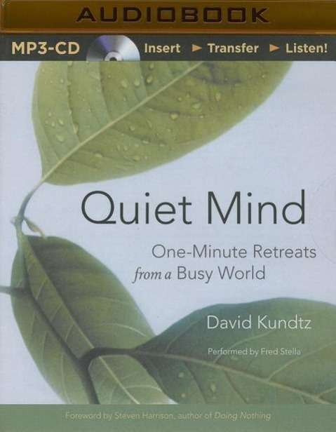 Cover for David Kundtz · Quiet Mind: One-minute Retreats from a Busy World (MP3-CD) (2014)