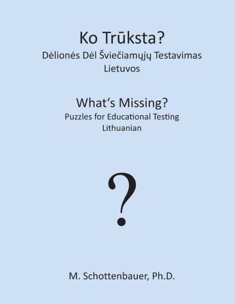 Cover for M Schottenbauer · What's Missing? Puzzles for Educational Testing: Lithuanian (Paperback Bog) (2013)