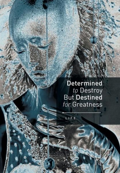 Cover for Life · Determined to Destroy but Destined for Greatness (Gebundenes Buch) (2014)