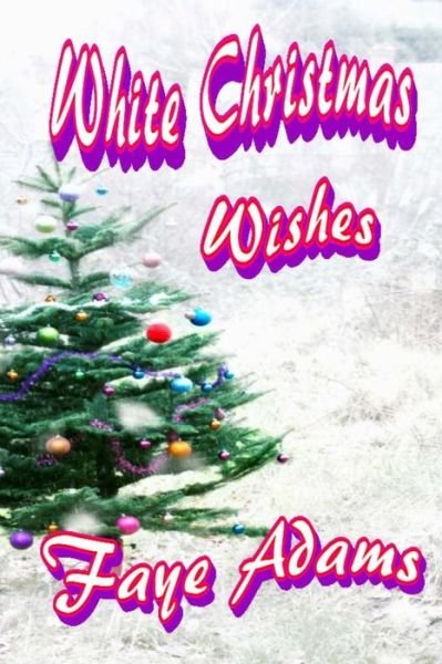 Cover for Faye Adams · White Christmas Wishes (Paperback Book) (2014)