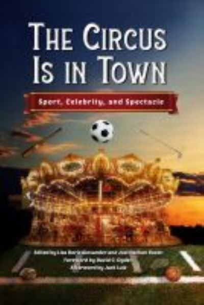 Cover for The Circus Is in Town: Sport, Celebrity, and Spectacle (Hardcover Book) (2021)