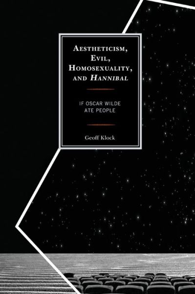 Cover for Geoff Klock · Aestheticism, Evil, Homosexuality, and Hannibal: If Oscar Wilde Ate People (Paperback Book) (2019)