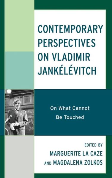 Cover for Marguerite La Caze · Contemporary Perspectives on Vladimir Jankelevitch: On What Cannot Be Touched (Hardcover Book) (2019)