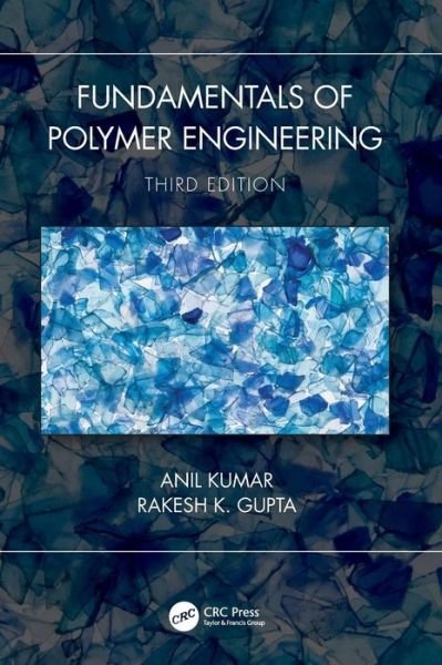 Cover for Anil Kumar · Fundamentals of Polymer Engineering, Third Edition (Hardcover Book) (2018)