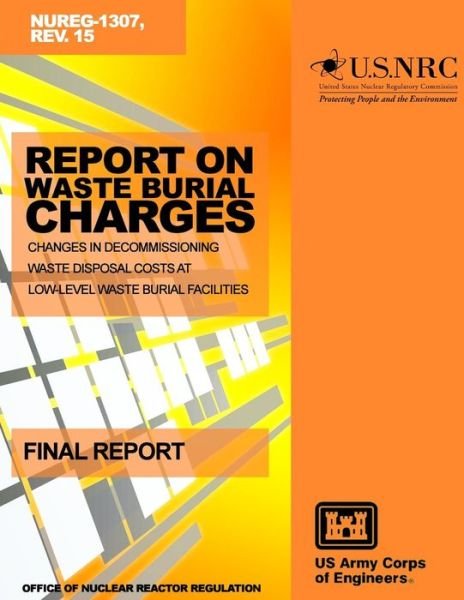 Cover for U S Nuclear Regulatory Commission · Report on Waste Burial Charges: Changes in Decommissioning Waste Disposal Costs at Low-level Waste Burial Facilities (Paperback Bog) (2014)