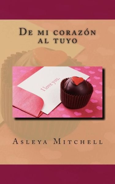 Cover for Asleya Mitchell · De mi corazon al tuyo (Paperback Book) (2016)