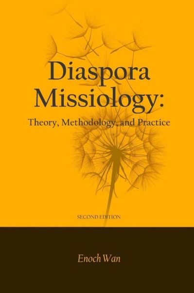 Cover for Enoch Wan · Diaspora Missiology: Theory, Methodology, and Practice, Second Edition (Paperback Book) (2014)