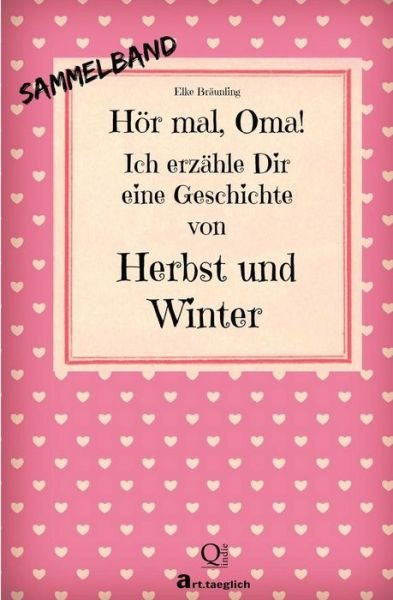 Cover for Elke Braunling · Hor Mal, Oma! Ich Erzahle Dir Eine Geschichte Von Herbst Und Winter: Herbst- Und Wintergeschichten - Von Kindern Erzahlt (Paperback Bog) (2014)