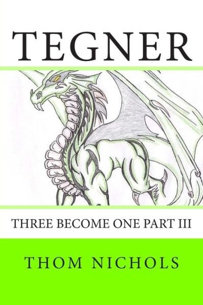 Cover for Thom L Nichols · Tegner: Three Become One Part III (Paperback Book) (2014)