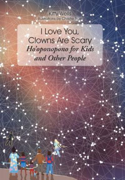 Cover for Kitty Wells · I Love You, Clowns Are Scary (Hardcover bog) (2018)