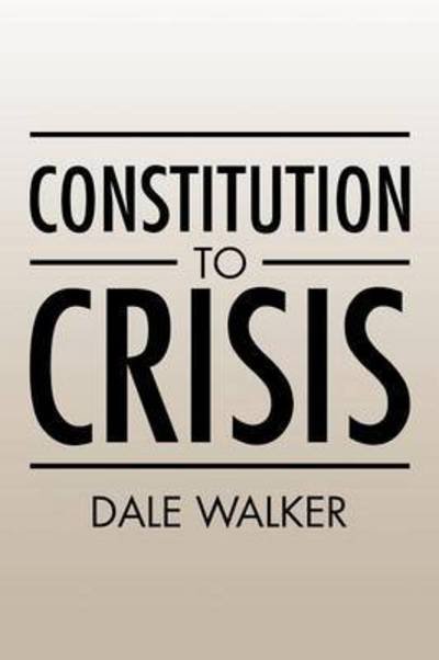 Cover for Dale Walker · Constitution to Crisis (Paperback Bog) (2015)
