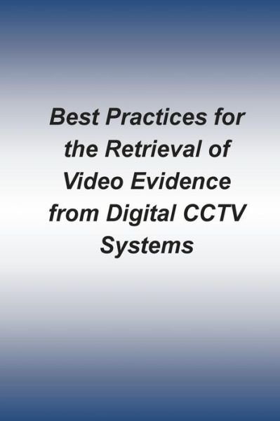Cover for Federal Bureau of Investigation · Best Practices for the Retrieval of Video Evidence from Digital Cctv Systems (Taschenbuch) (2014)
