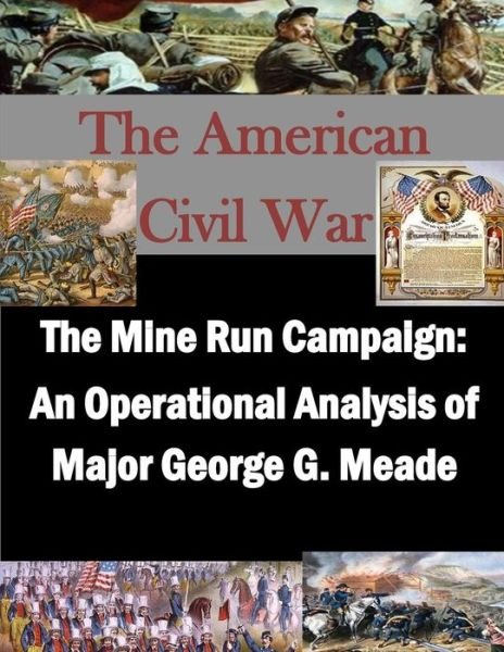 Cover for U S Army War College · The Mine Run Campaign: an Operational Analysis of Major George G. Meade (Taschenbuch) (2015)