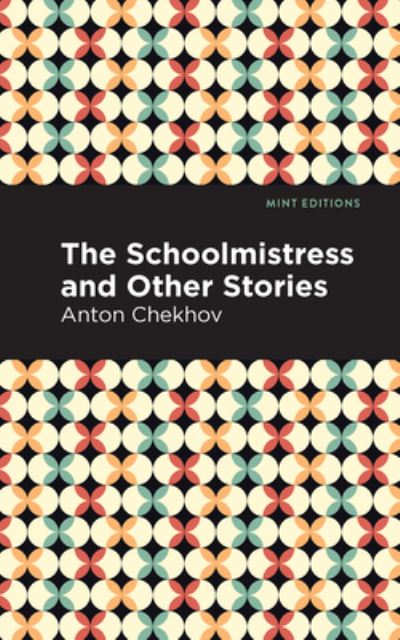 Cover for Anton Chekhov · The Schoolmistress and Other Stories - Mint Editions (Hardcover Book) (2021)