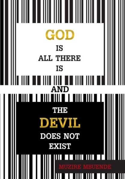 Cover for Muzire Mbuende · God Is All There Is and the Devil Does Not Exist (Hardcover bog) (2016)