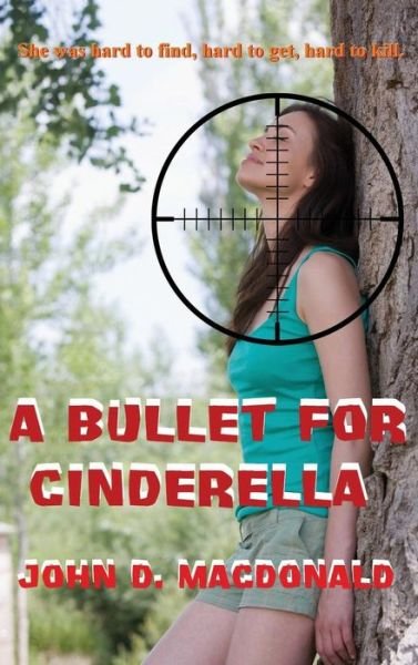 Cover for John D MacDonald · A Bullet for Cinderella (Hardcover Book) (2018)