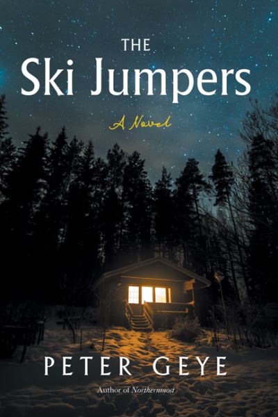 Cover for Peter Geye · Ski Jumpers (Book) (2023)