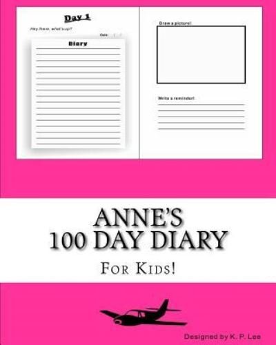 K P Lee · Anne's 100 Day Diary (Paperback Book) (2015)