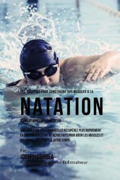 Cover for Correa (Nutrioniste Certifie Des Sportif · Des Recettes Pour Construire Vos Muscles A La Natation Avant Et Apres La Competition (Paperback Book) (2015)