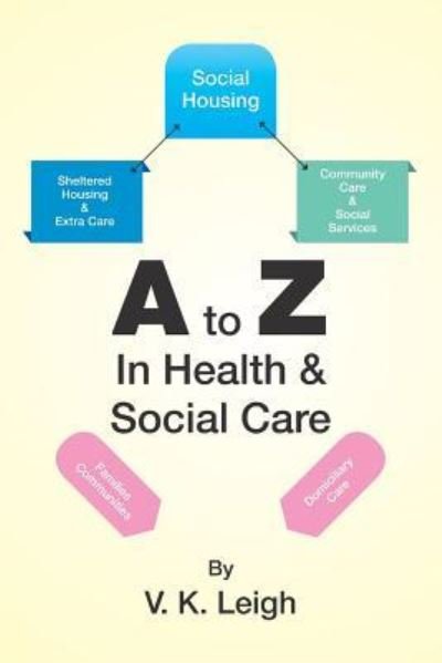 Cover for V K Leigh · A to Z In Health &amp; Social Care (Paperback Book) (2016)