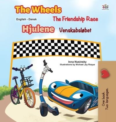Cover for Kidkiddos Books · The Wheels -The Friendship Race (English Danish Bilingual Book for Kids) - English Danish Bilingual Collection (Innbunden bok) (2020)