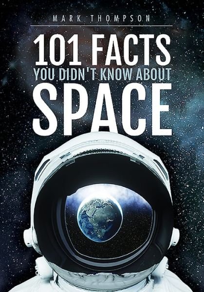 Cover for Mark Thompson · 101 Facts You Didn't Know About Space (Taschenbuch) (2022)
