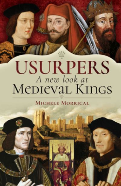 Cover for Michele Morrical · Usurpers, A New Look at Medieval Kings (Hardcover Book) (2021)