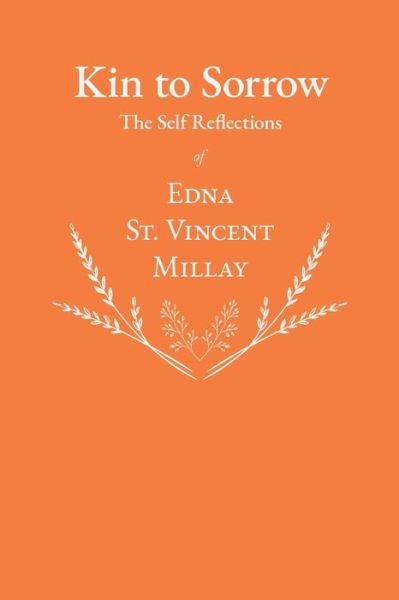 Cover for Edna St Vincent Millay · Kin to Sorrow - The Self Reflections of Edna St. Vincent Millay (Taschenbuch) (2020)