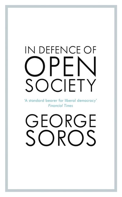 Cover for George Soros · In Defence of Open Society: The Legendary Philanthropist Tackles the Dangers We Must Face for the Survival of Civilisation (Taschenbuch) (2020)