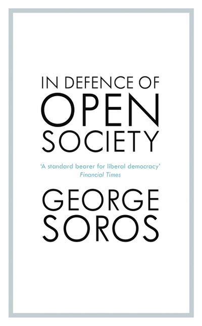 In Defence of Open Society: The Legendary Philanthropist Tackles the Dangers We Must Face for the Survival of Civilisation - George Soros - Books - John Murray Press - 9781529343502 - September 17, 2020