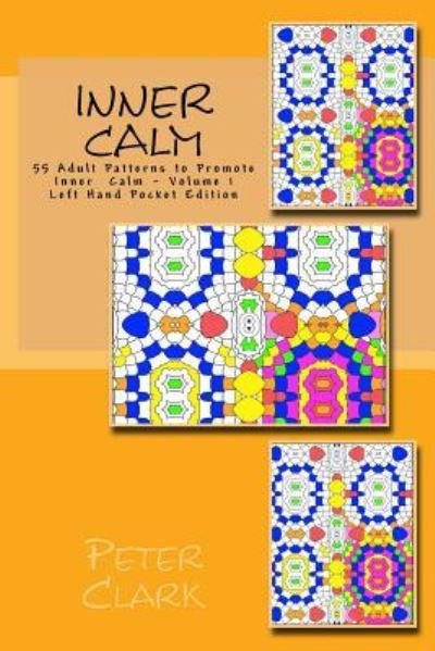 Inner Calm - Peter Clark - Books - Createspace Independent Publishing Platf - 9781530431502 - March 9, 2016