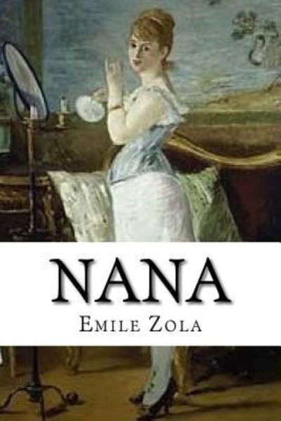 Nana - Emile Zola - Bøger - Createspace Independent Publishing Platf - 9781533162502 - 9. maj 2016