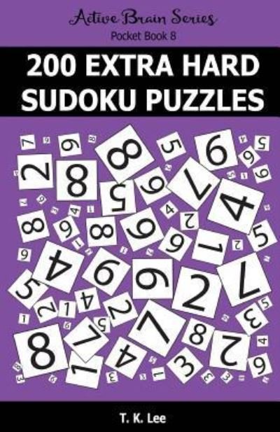 Cover for T K Lee · 200 Extra Hard Sudoku Puzzles (Paperback Book) (2016)