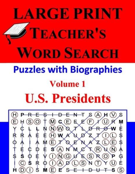 Cover for Akili Kumasi · LARGE PRINT - Teacher's Word Search, Volume 1 : U.S. Presidents : Volume 1 (Paperback Bog) (2016)