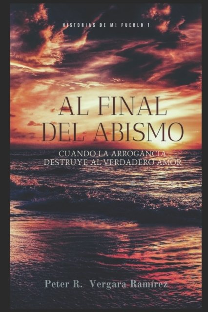 Peter R Vergara Ramirez · Al Final del Abismo (Pocketbok) (2016)