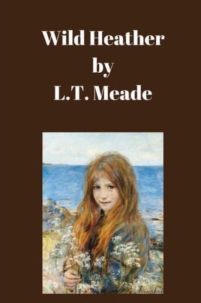 Cover for L T Meade · Wild Heather (Paperback Book) (2016)