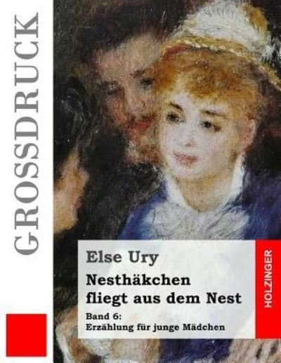Cover for Else Ury · Nesthakchen fliegt aus dem Nest (Grossdruck) (Paperback Book) (2016)