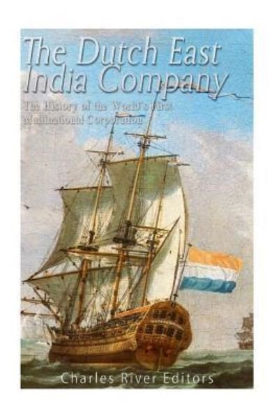 Charles River Editors · The Dutch East India Company (Taschenbuch) (2016)
