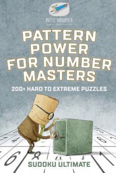 Cover for Puzzle Therapist · Pattern Power for Number Masters Sudoku Ultimate 200+ Hard to Extreme Puzzles (Paperback Book) (2017)