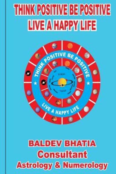 Cover for Baldev Bhatia · Think Positive Be Positive (Paperback Book) (2017)