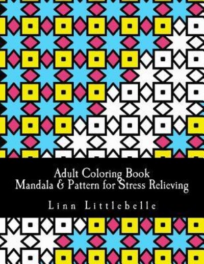 Cover for Linn Littlebelle · Adult Coloring Book - Mandala &amp; Pattern for Stress Relieving (Paperback Book) (2017)